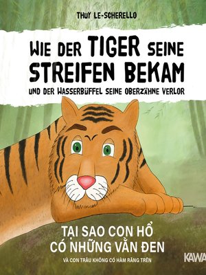 cover image of Wie der Tiger seine Streifen bekam und der Wasserbüffel seine Oberzähne verlor